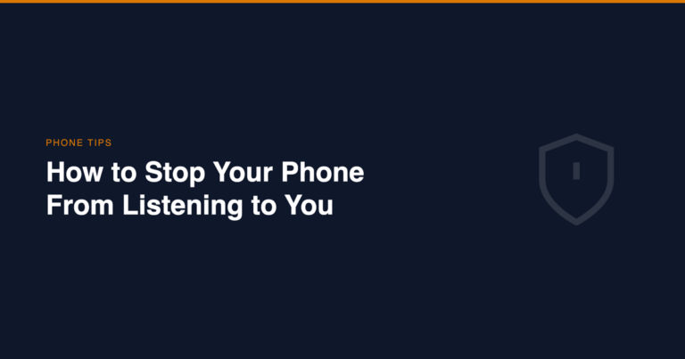 How to Stop Your Phone From Listening to You cover image